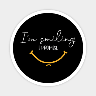 I'm Smiling I Promise Funny Quote with Smiling Face Magnet